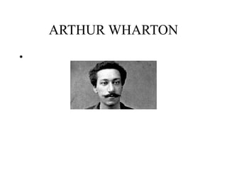ARTHUR WHARTON
•
 