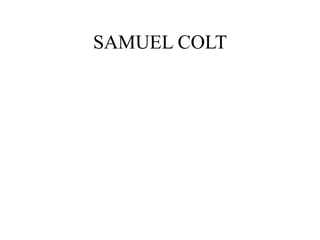 SAMUEL COLT
 