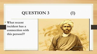 QUESTION 3 (1)
• What recent
incident has a
connection with
this person??
 