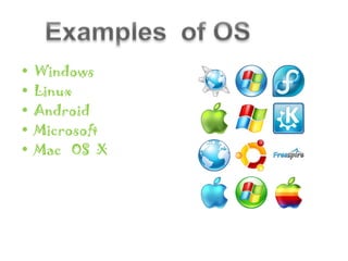 •   Windows
•   Linux
•   Android
•   Microsoft
•   Mac OS X
 