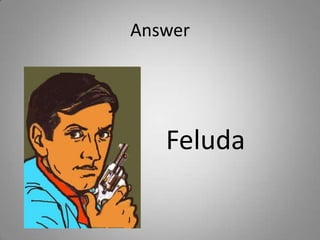 Answer
Feluda
 