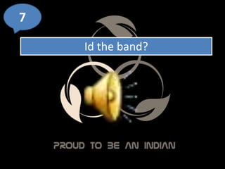 7
Id the band?
 