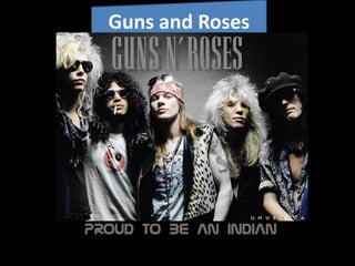 Guns and Roses
 