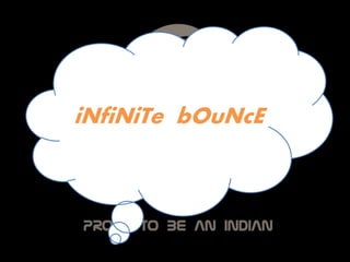 iNfiNiTe bOuNcE
 