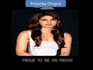 Priyanka Chopra
 
