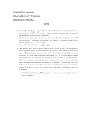 UNIVERSIDAD DE CARABOBO

FACULTAD DE CIENCIA Y TECNOLOGIA

PROBABILIDAD Y ESTADISTICA

                                   QUIZ 2
 