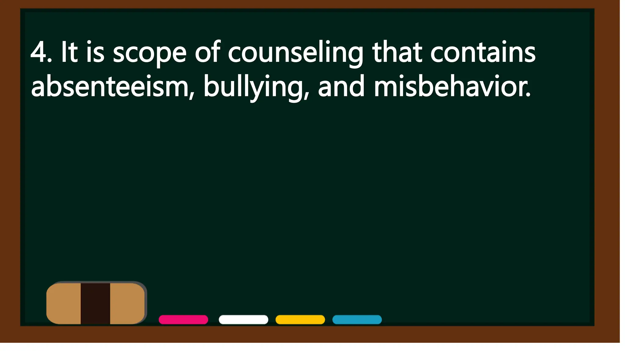 4. It is scope of counseling that contains
absenteeism, bullying, and misbehavior.