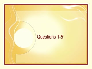 Questions 1-5 