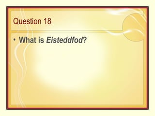 Question 18 What is  Eisteddfod ?  
