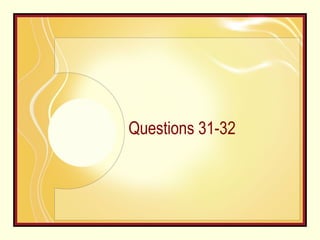 Questions 31-32 