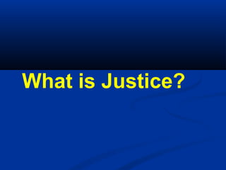What is Justice?

 