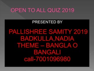 PRESENTED BY
PALLISHREE SAMITY 2019
BADKULLA,NADIA
THEME – BANGLA O
BANGALI
call-7001096980
 