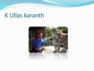 K Ullas karanth
 