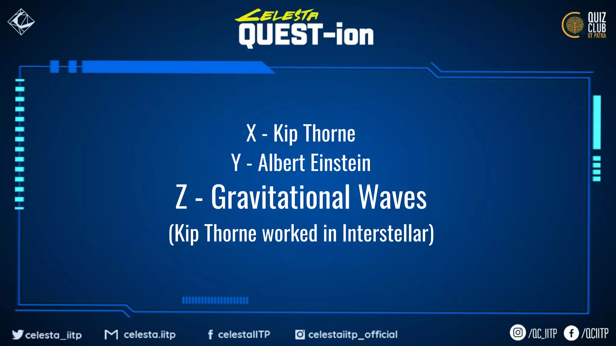 X - Kip Thorne
Y - Albert Einstein
Z - Gravitational Waves
(Kip Thorne worked in Interstellar)
 