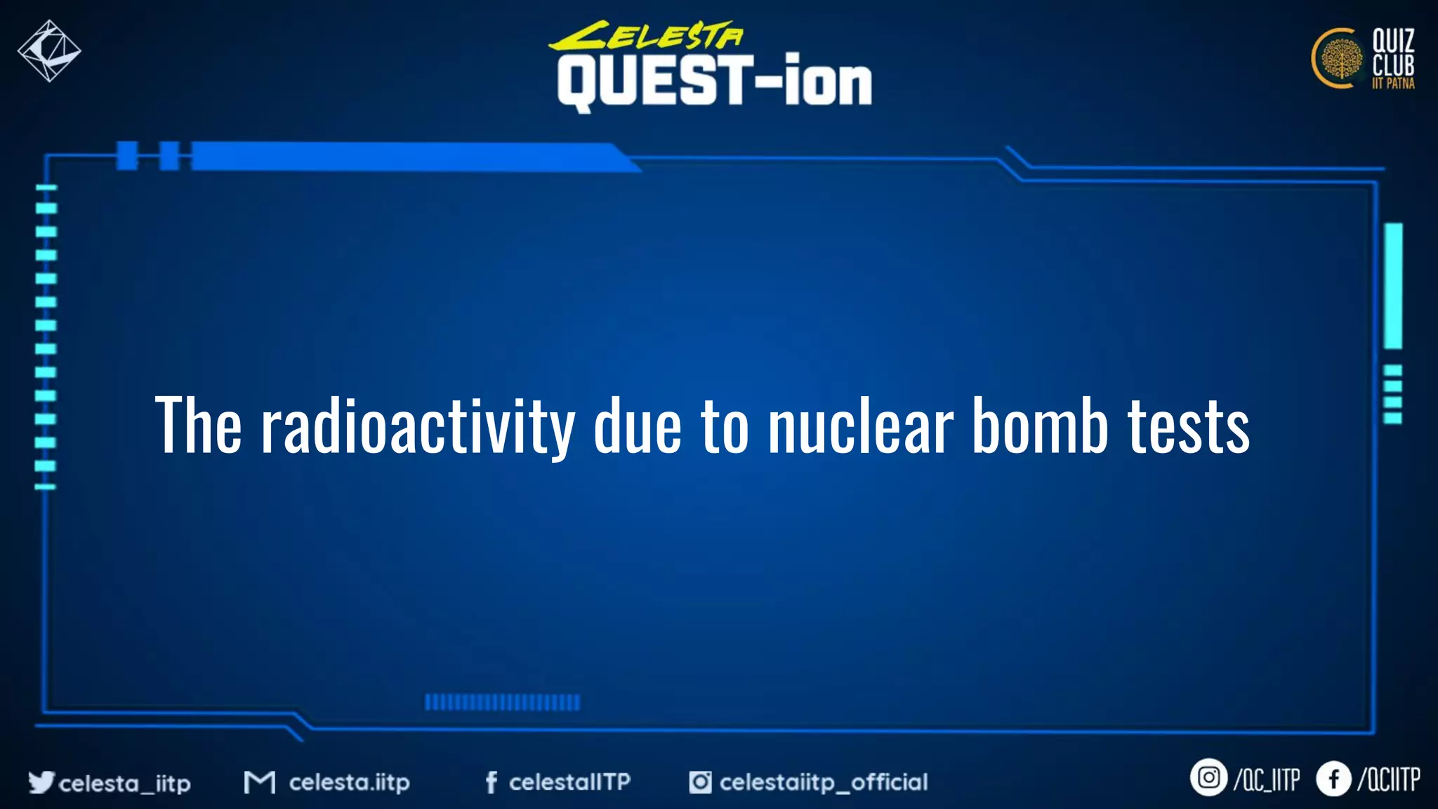 The radioactivity due to nuclear bomb tests
 