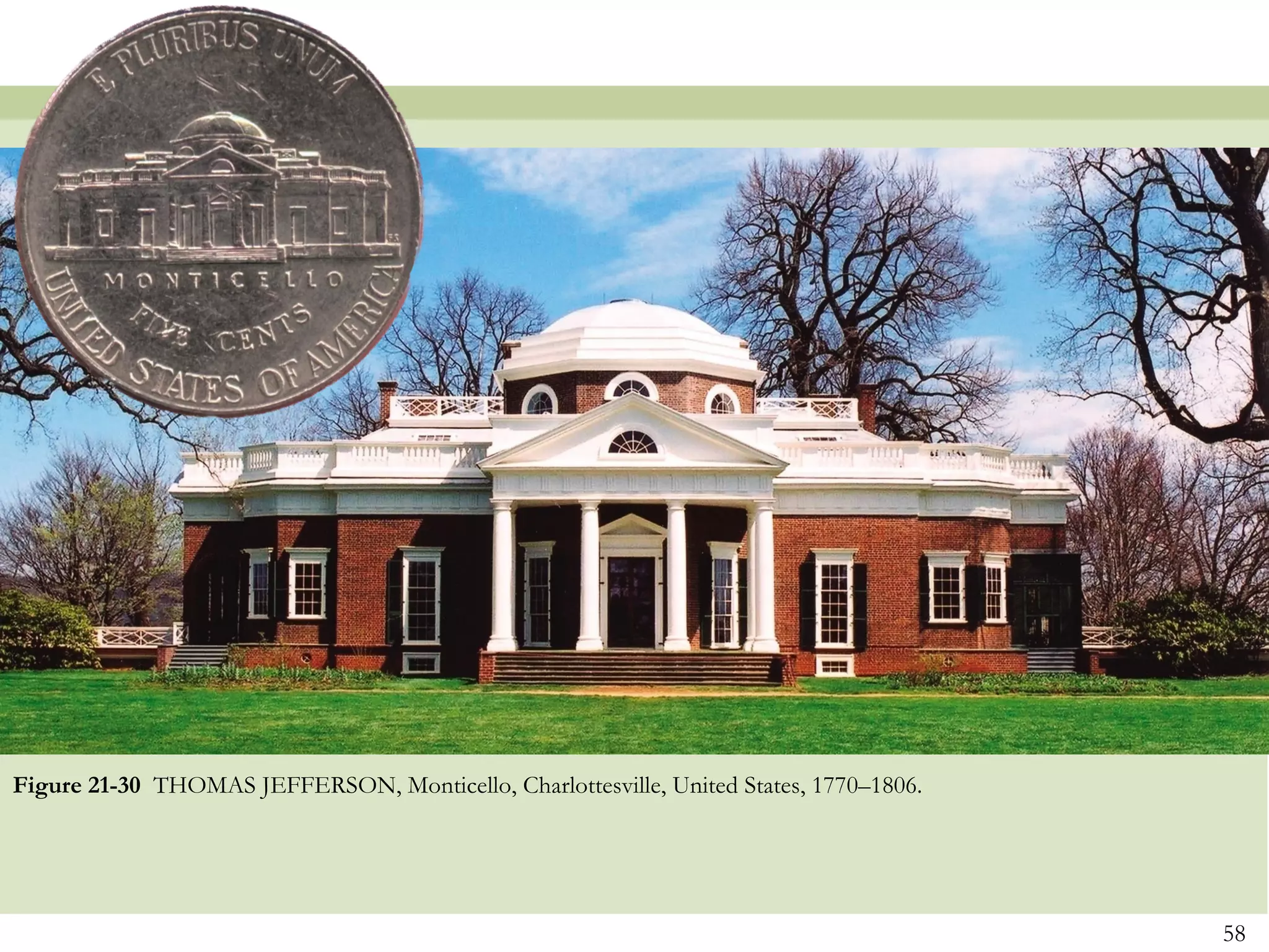 Figure 21-30 THOMAS JEFFERSON, Monticello, Charlottesville, United States, 1770–1806.




                                                                                        58
 