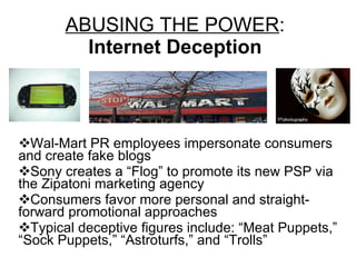 ABUSING THE POWER : Internet Deception ,[object Object],[object Object],[object Object],[object Object]