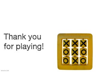 Thank you
     for playing!

MESICEK.COM	
  
 