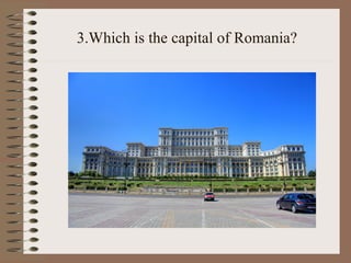3.Which is the capital of Romania?
 