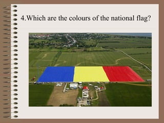 4.Which are the colours of the national flag?
 