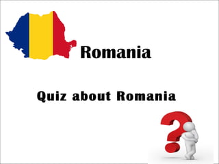 Romania
Quiz about Romania
 