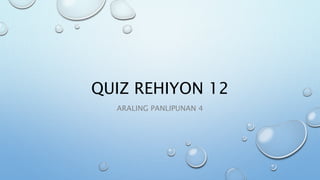 QUIZ REHIYON 12
ARALING PANLIPUNAN 4
 