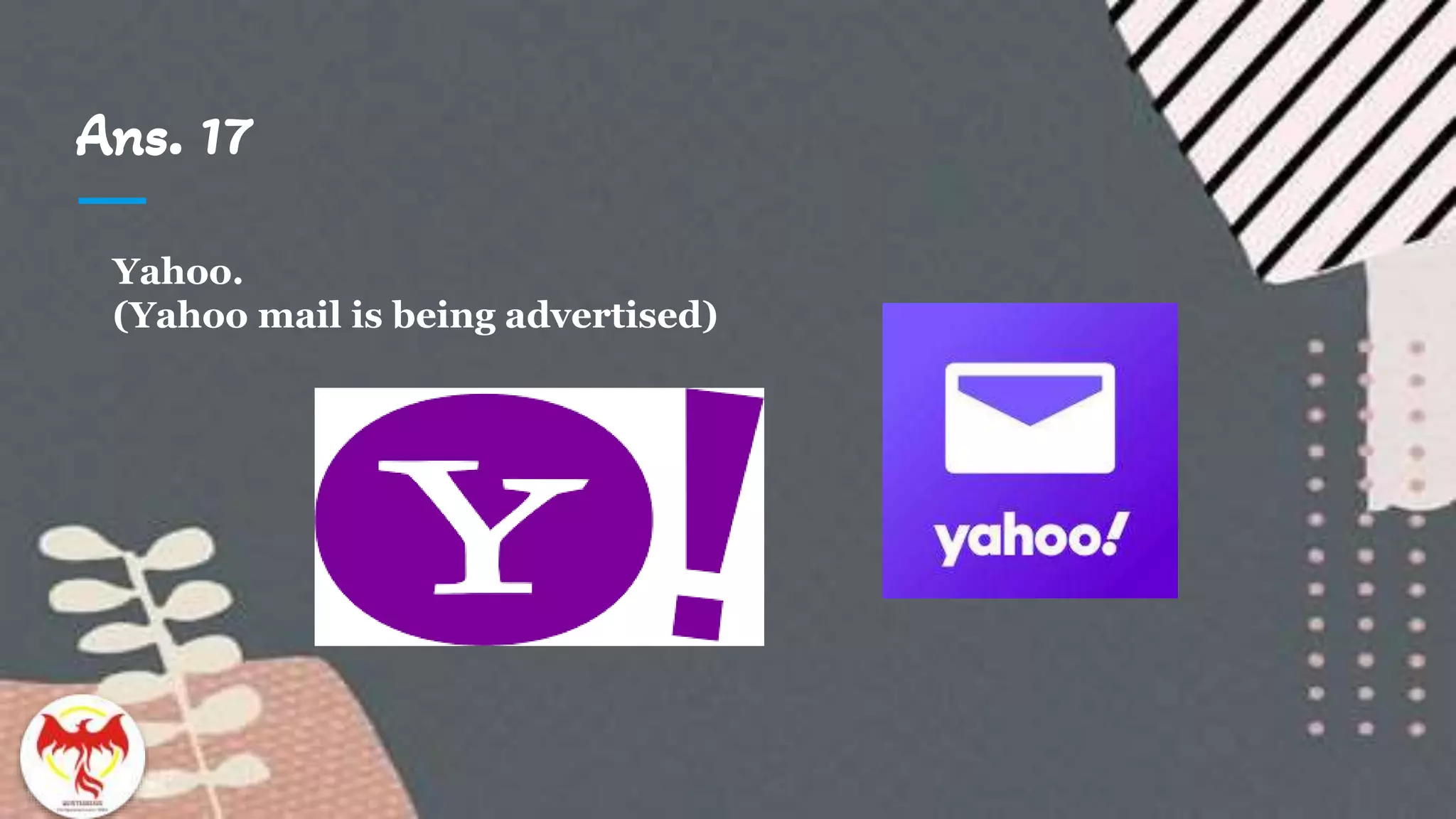 Ans. 17
Yahoo.
(Yahoo mail is being advertised)
 