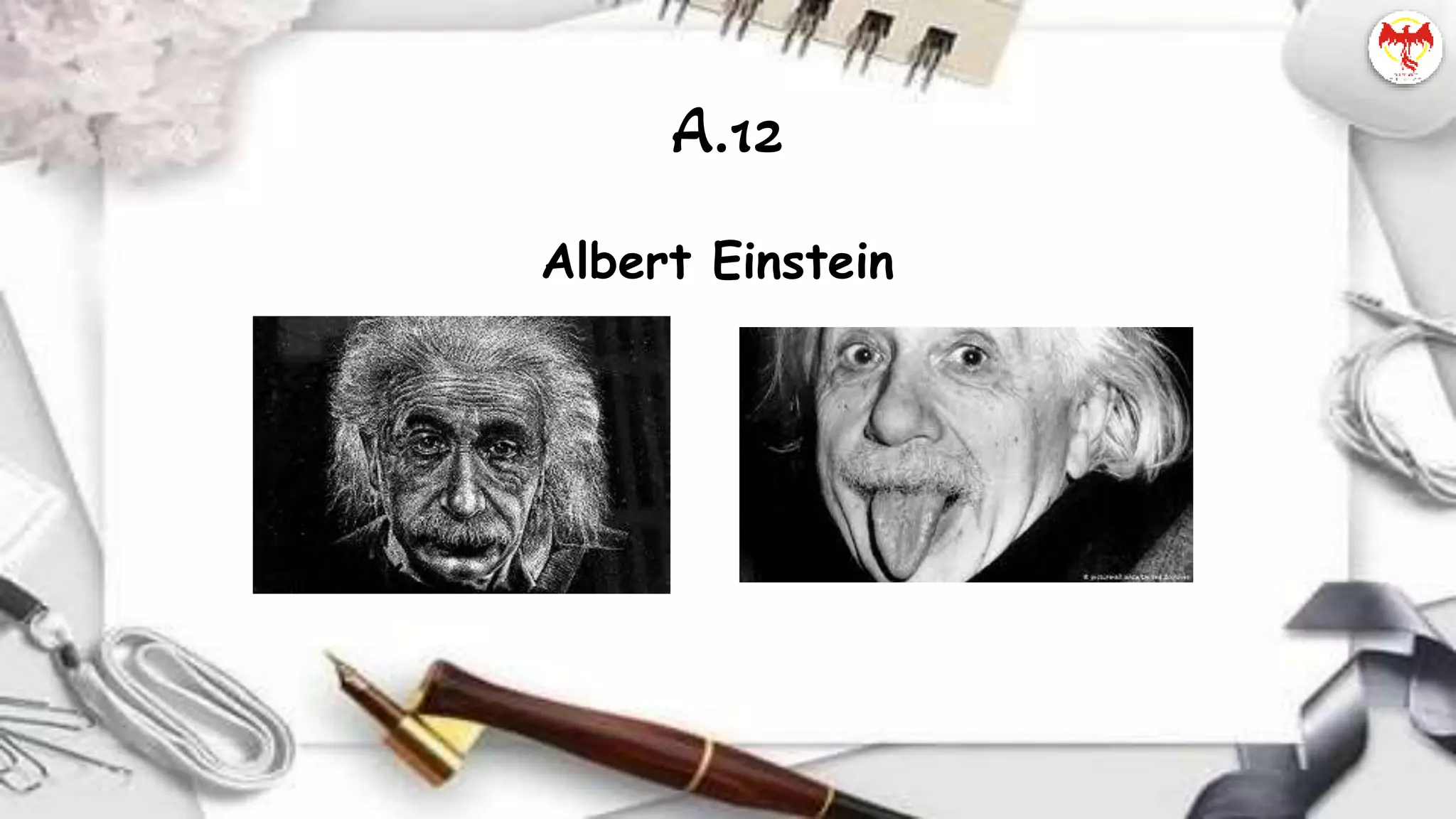 Albert Einstein
A.12
 
