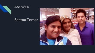 ANSWER
Seema Tomar
 