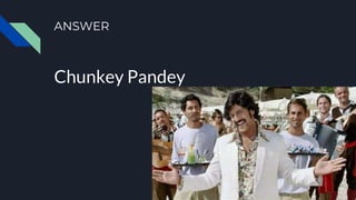 ANSWER
Chunkey Pandey
 