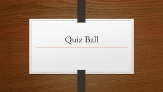 Quiz Ball
 