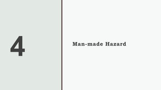 4 Man-made Hazard
 