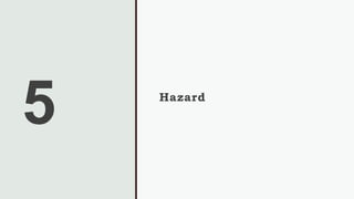 5 Hazard
 