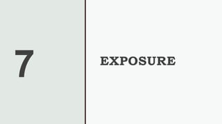 7 EXPOSURE
 