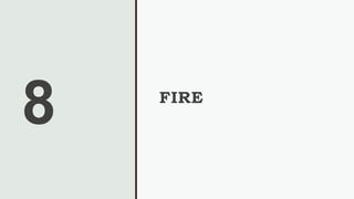 8 FIRE
 