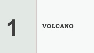 VOLCANO
 