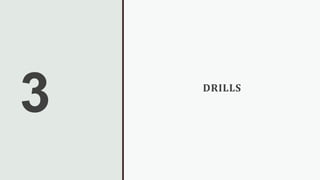 3 DRILLS
 
