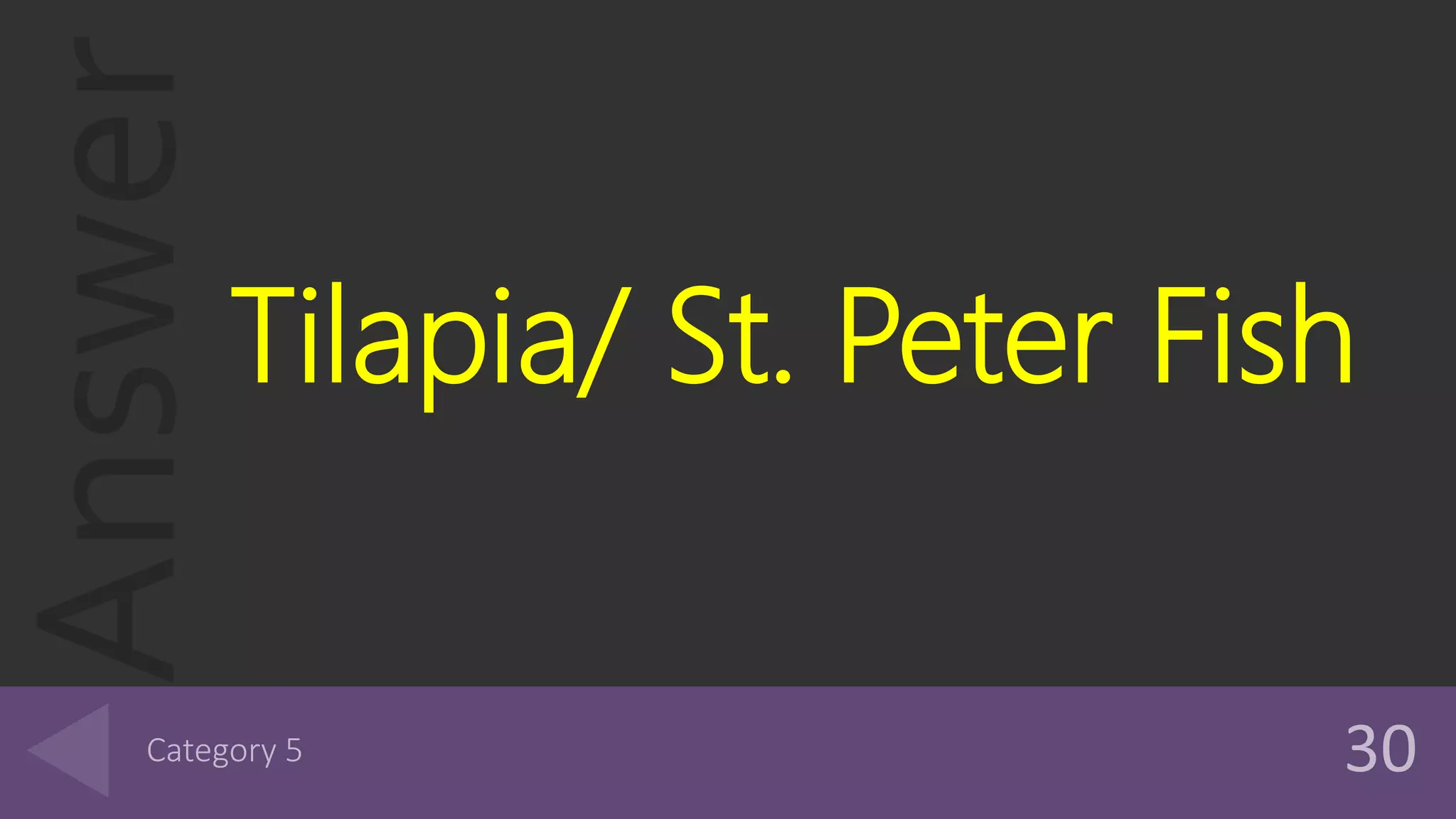 Answer
Tilapia/ St. Peter Fish
 