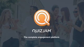 The complete engagement platform
 