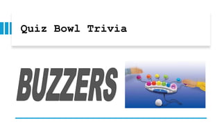Quiz Bowl Trivia
 