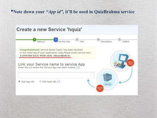 •Note down your “App id”, it’ll be used in QuizBrahma service
 