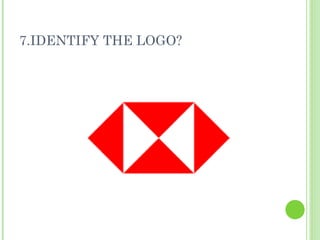 7.IDENTIFY THE LOGO? 