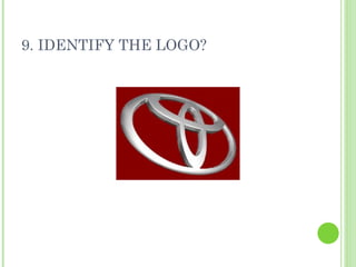 9. IDENTIFY THE LOGO? 