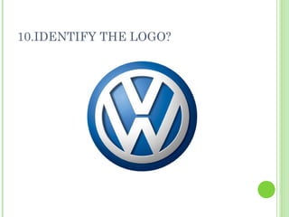10.IDENTIFY THE LOGO? 