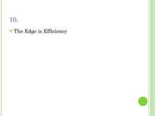 10. The Edge is Efficiency  
