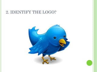 2. IDENTIFY THE LOGO? 