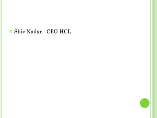 Shiv Nadar– CEO HCL 