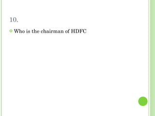 10. Who is the chairman of HDFC 