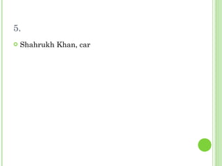 5. Shahrukh Khan, car 
