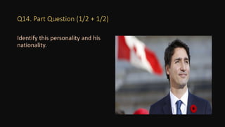 Q14. Part Question (1/2 + 1/2)
Identify this personality and his
nationality.
 